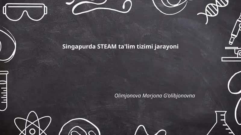Singapurda STEAM ta'lim tizimi jarayoni 1