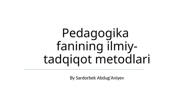 Pedagogika fanining ilmiy- tadqiqot metodlari 1