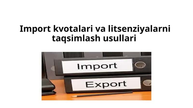 Import kvotalari va litsenziyalarni taqsimlash usullari 1