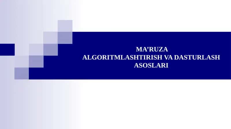 MA’RUZAALGORITMLASHTIRISH VA DASTURLASH ASOSLARI 1