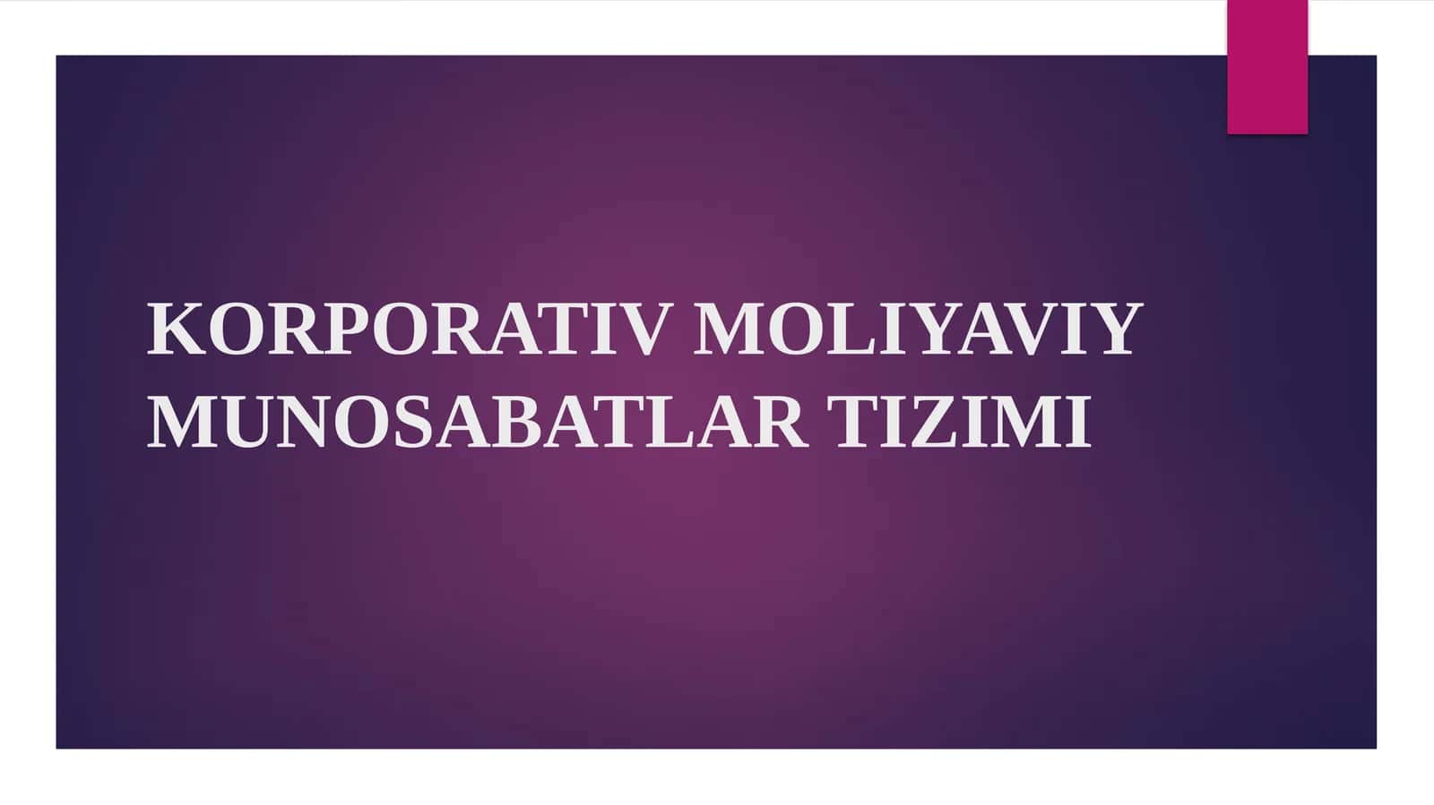 KORPORATIV MOLIYAVIY MUNOSABATLAR TIZIMI 1