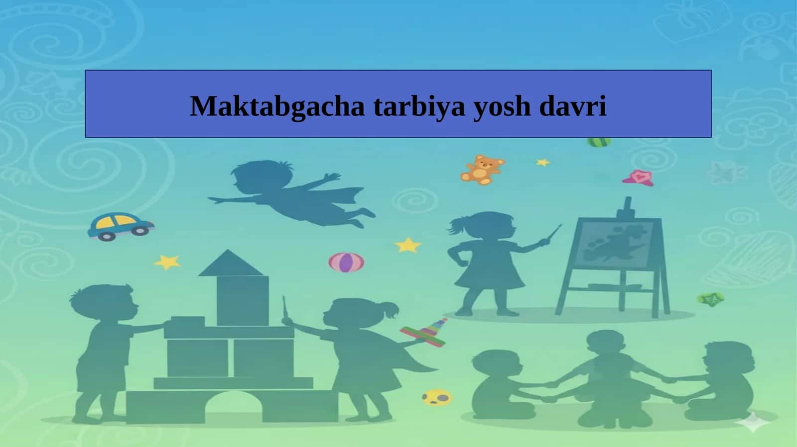 Maktabgacha tarbiya yosh davri 1