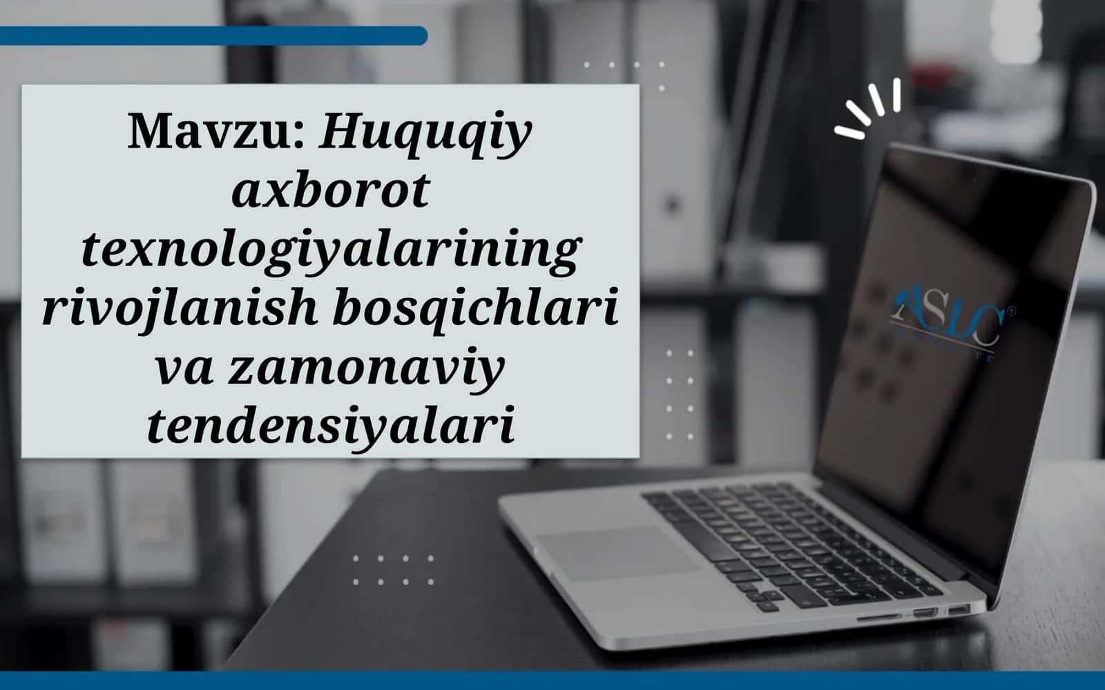 Huquqiy axborot texnologiyalarining rivojlanish bosqichlari va zamonaviy tendensiyalari 1