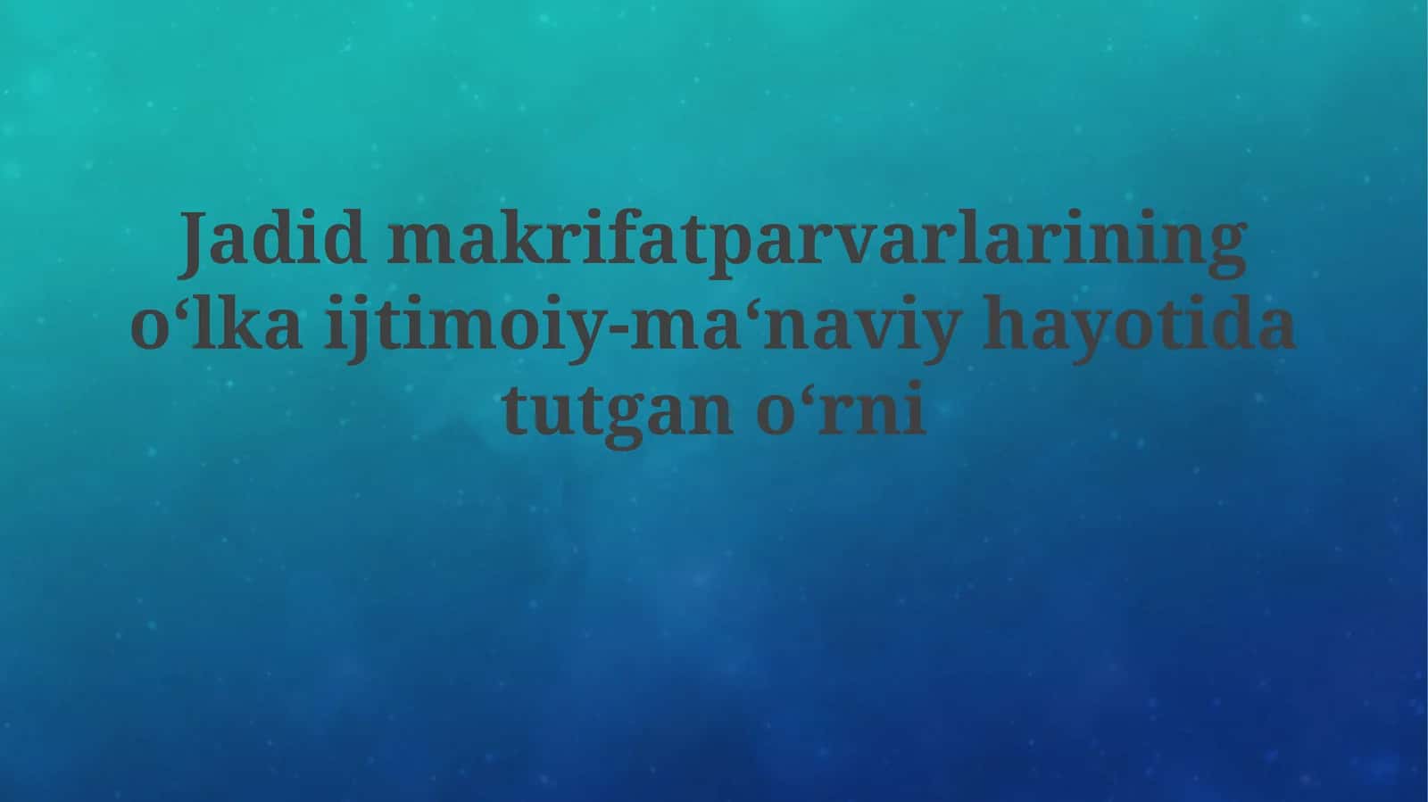 Jadidlarning jamiyat va ma'naviy hayotdagi o'rni 1