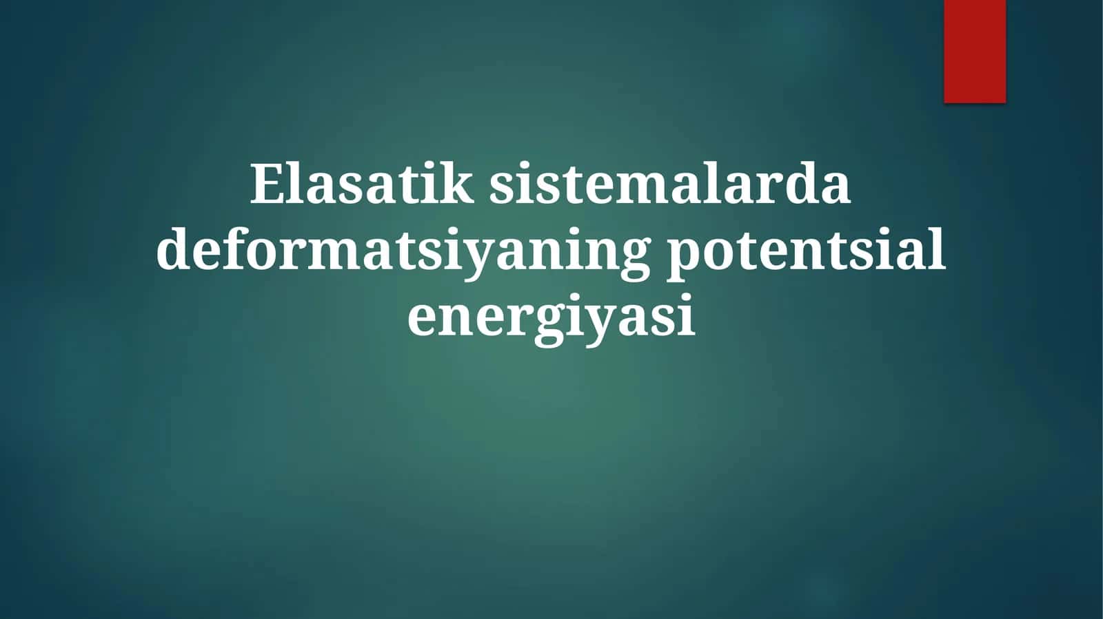 Elastik sistemalarda deformatsiyaning potensial energiyasi 1