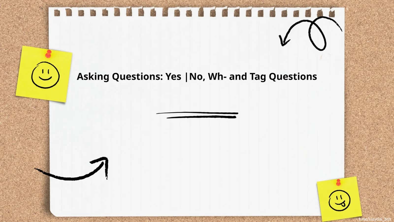 Asking Questions: Yes |No, Wh- and Tag Questions 1