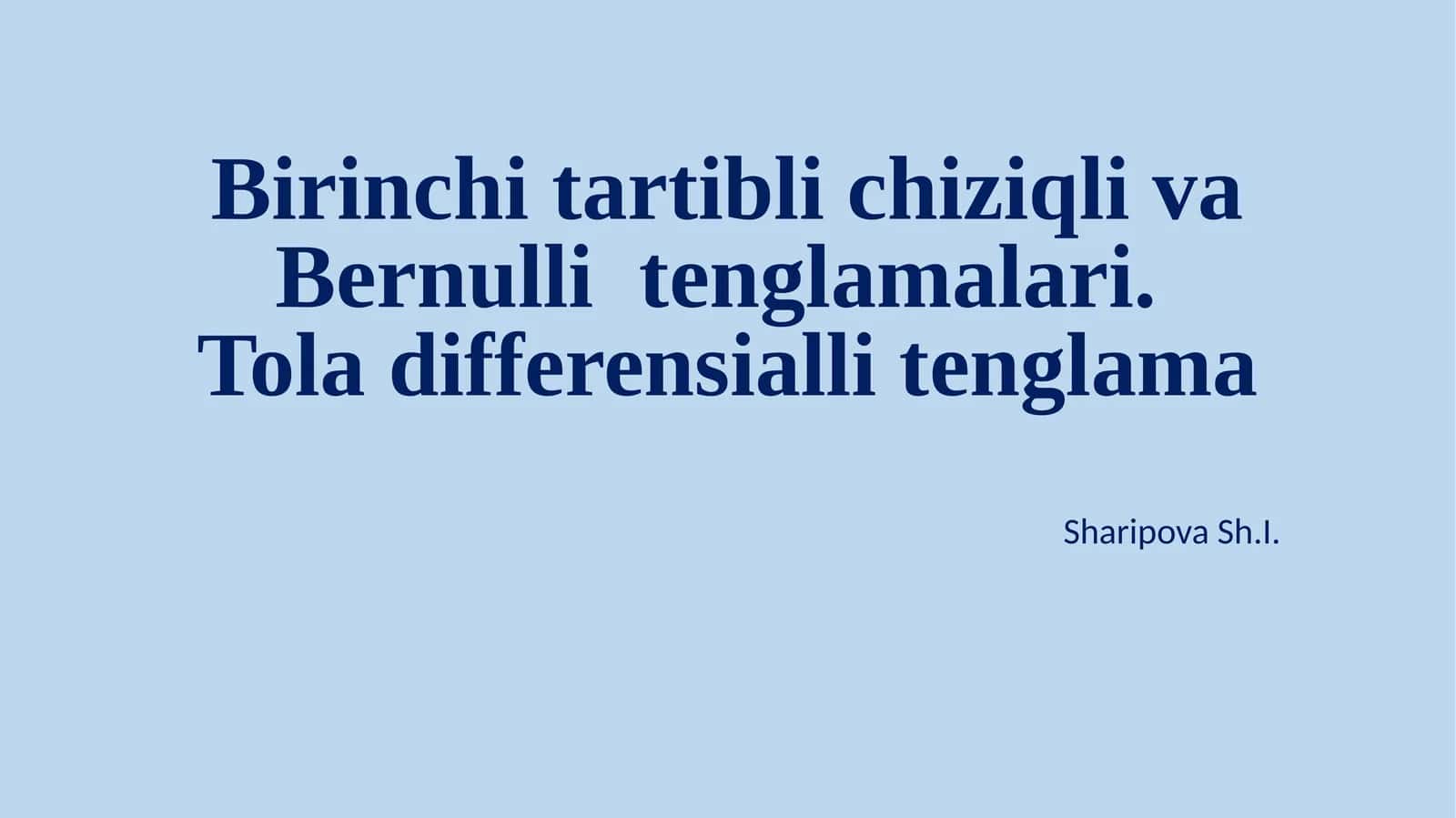 Birinchi tartibli chiziqli va Bernulli tenglamalari 1