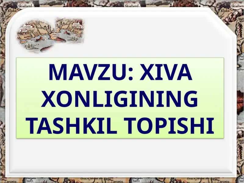 XIVA XONLIGINING TASHKIL TOPISHI 1