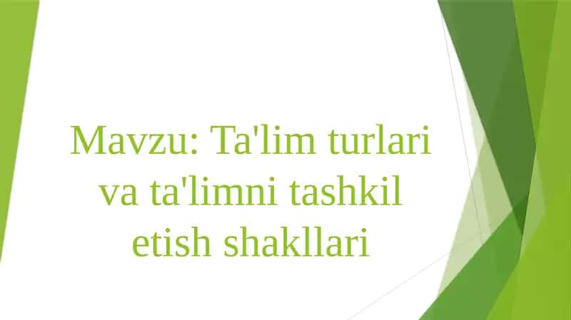 Ta'lim turlari va ta'limni tashkil etish shakllari 1