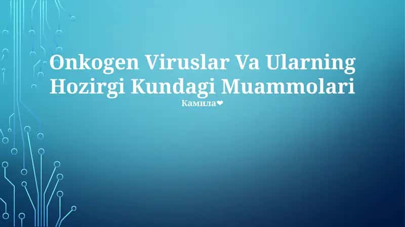 Onkogen Viruslar Va Ularning Hozirgi Kundagi Muammolari 1