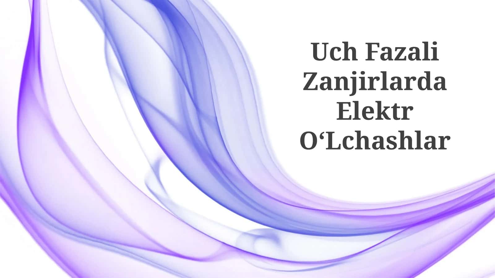Uch Fazali Zanjirlarda Elektr O‘Lchashlar 1