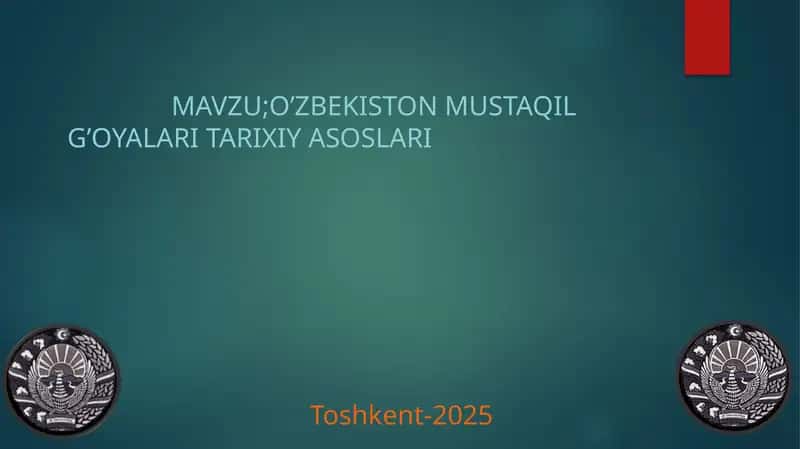 O’zbekiston mustaqil g’oyalari tarixiy asoslari 1