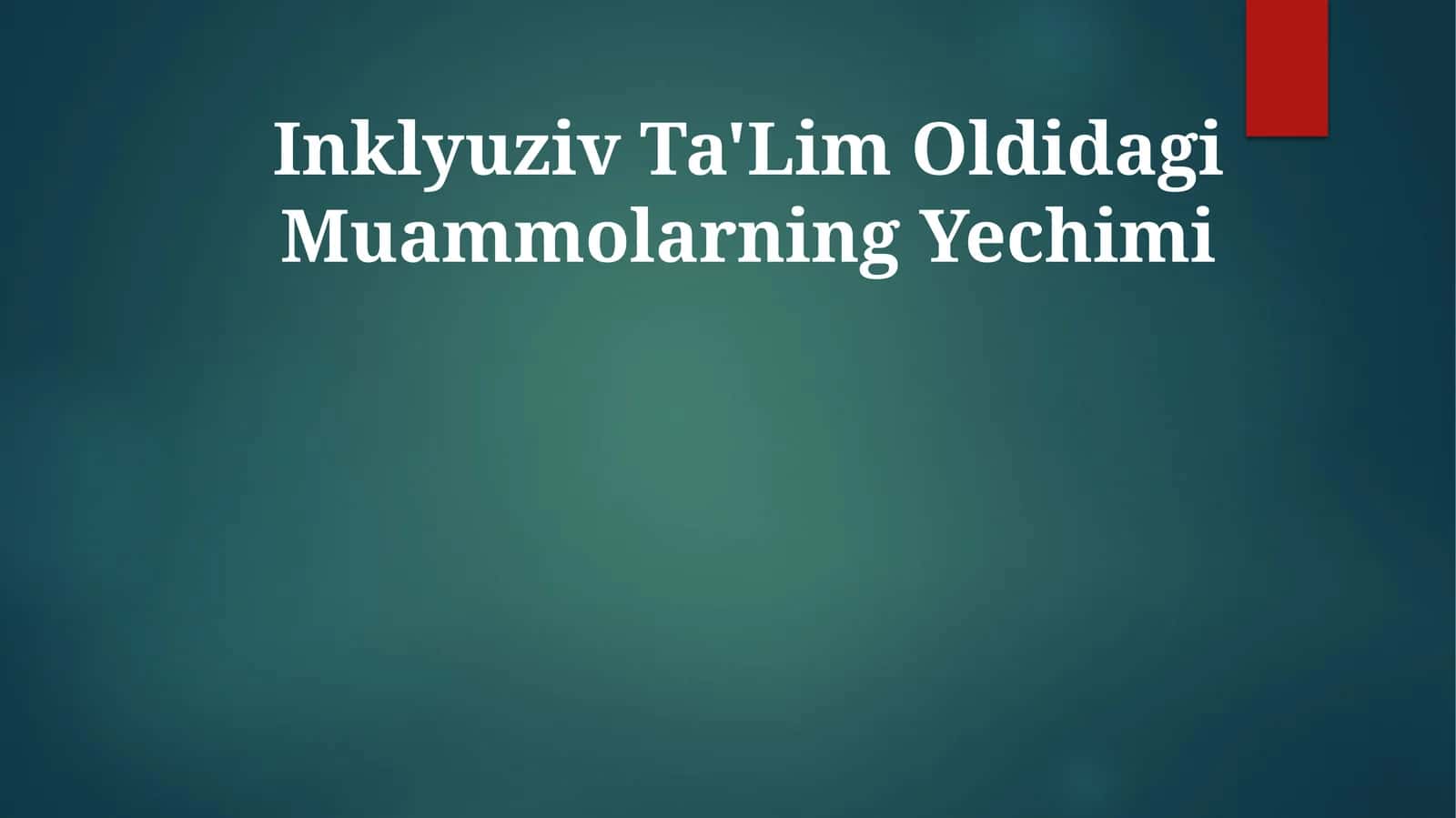 Inklyuziv Ta'Lim Oldidagi Muammolarning Yechimi 1