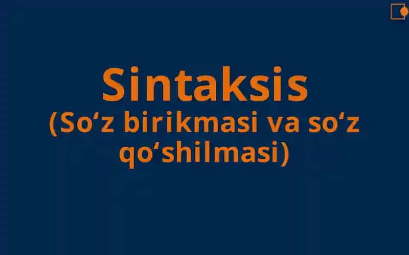 Sintaksis(So‘z birikmasi va so‘z qo‘shilmasi)