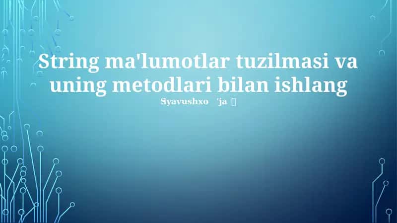 String ma'lumotlar tuzilmasi va uning metodlari bilan ishlang 1