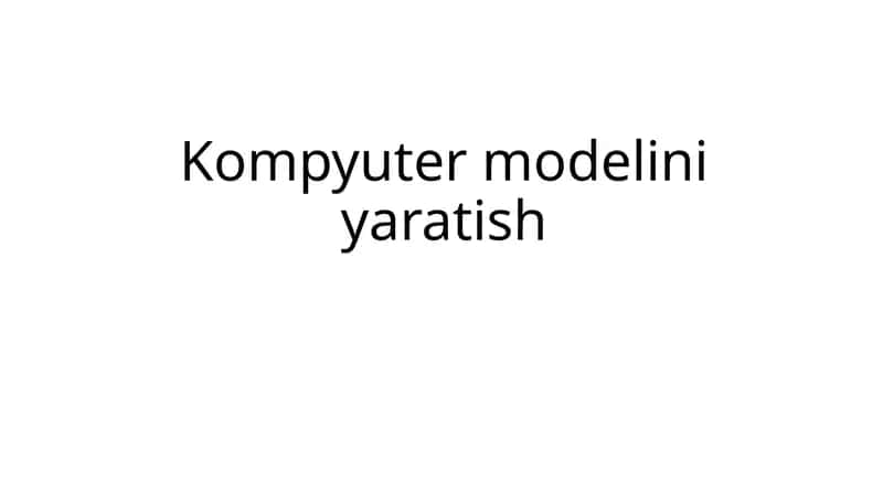 Kompyuter modelini yaratish 1