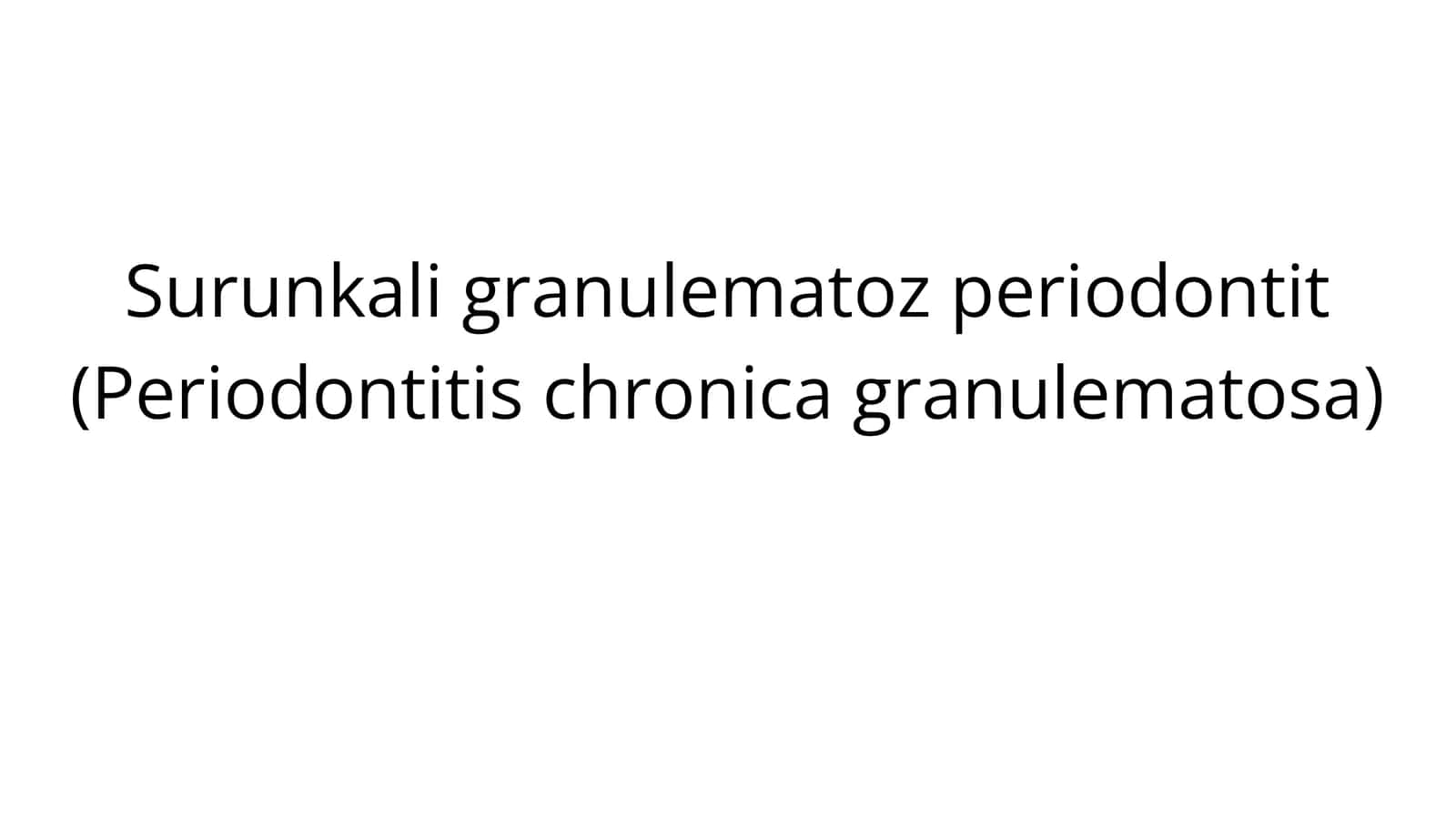 Surunkali granulematoz periodontit (Periodontitis chronica granulematosa) 1