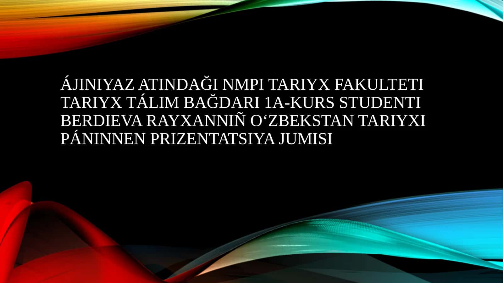 OʻZBEKSTANTARIYXI páninnen PRIZENTATSIYA JUMISI 1