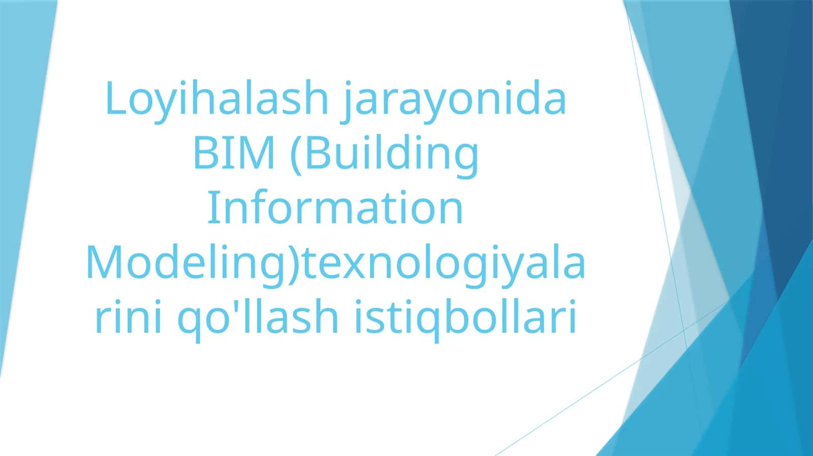 Loyihalash jarayonida BIM (Building Information Modeling). 1