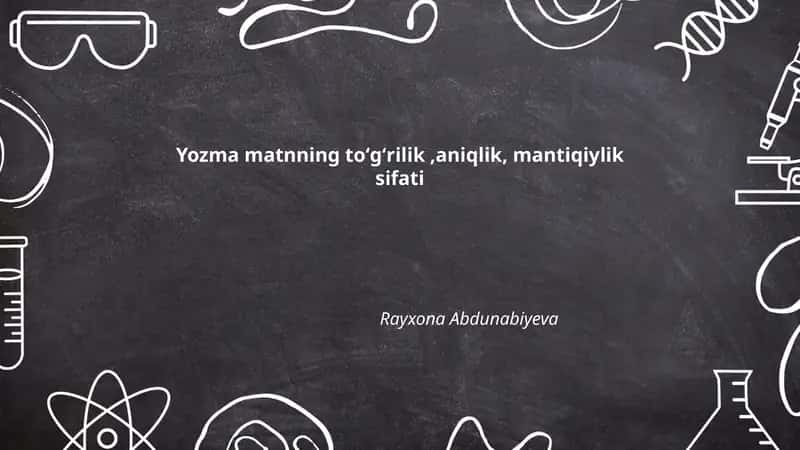 Yozma matnning toʻgʻrilik, aniqlik, mantiqiylik sifati 1