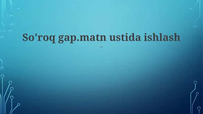 So'roq gap.matn ustida ishlash 1