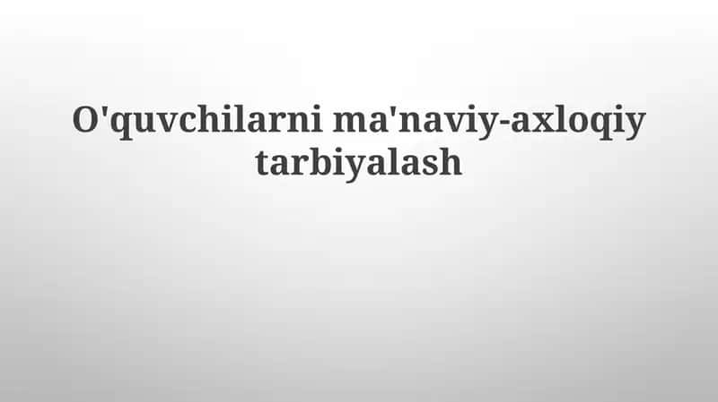 O'quvchilarnima'naviy-axloqiytarbiyalash 1