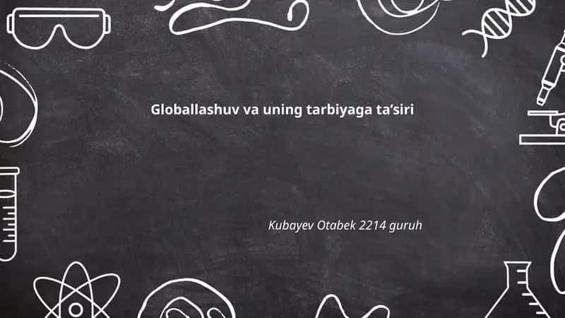 Globallashuv va uning tarbiyaga ta’siri 1