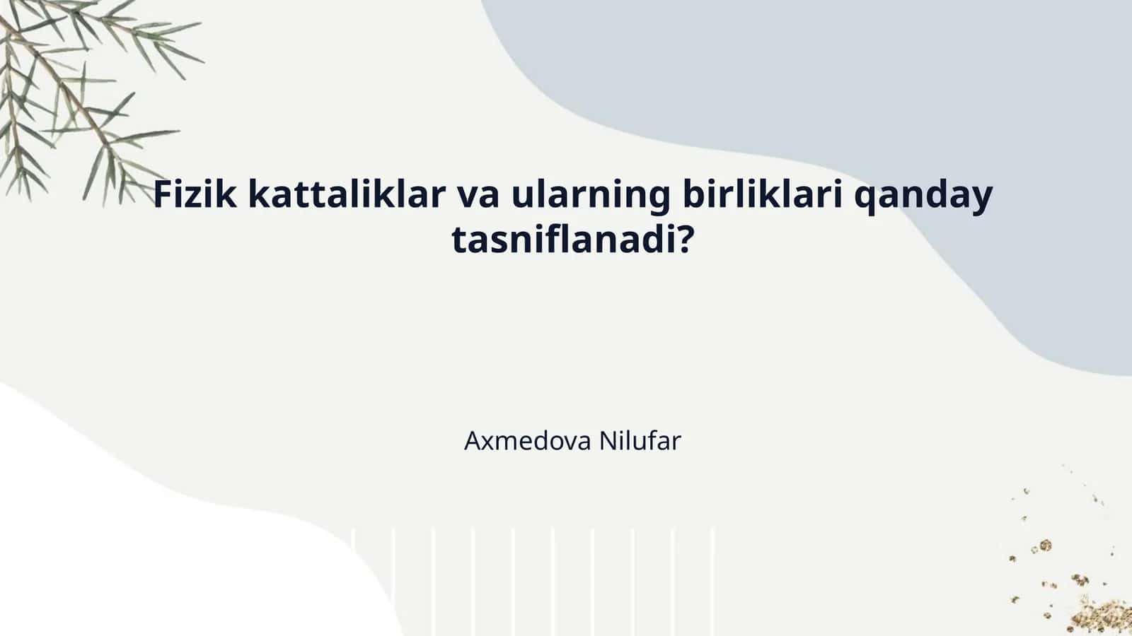 Fizik kattaliklar va ularning birliklari qanday tasniflanadi? 1