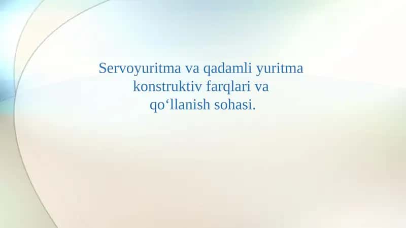 Servoyuritma va qadamli yuritma konstruktiv farqlari va qo‘llanish sohasi. 1
