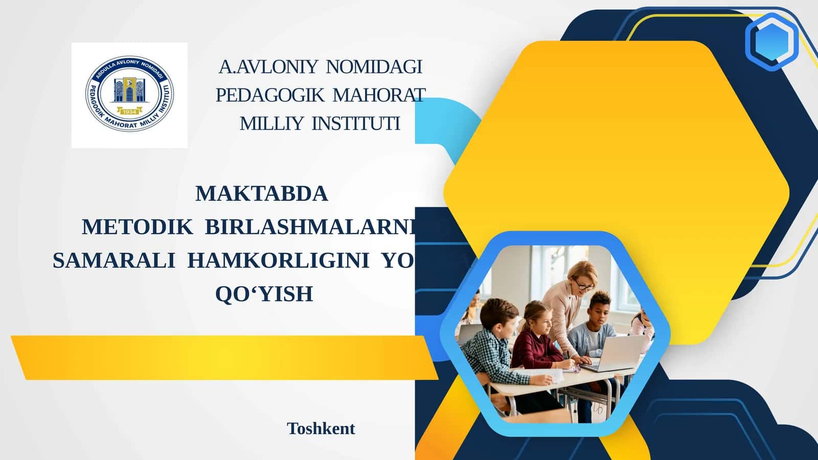 MAKTABDA    METODIK  BIRLASHMALARNING  SAMARALI  HAMKORLIGINI  YO‘LGA  QO‘YISH 1
