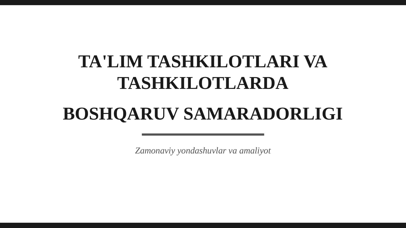 TA'LIM TASHKILOTLARI VA TASHKILOTLARDA BOSHQARUV SAMARADORLIGI 1