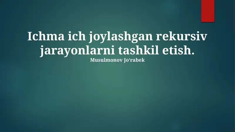 Ichma joylashgan rekursiv jarayonlarni tashkil etish 1