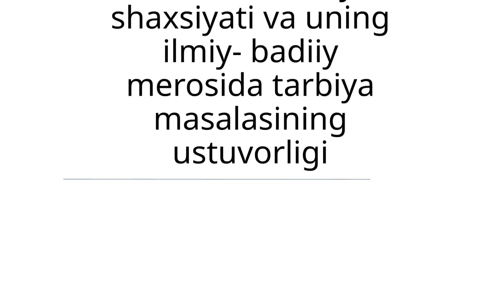 Alisher Navoiy shaxsiyati va uning ilmiy- badiiy merosida tarbiya masalasining ustuvorligi 1