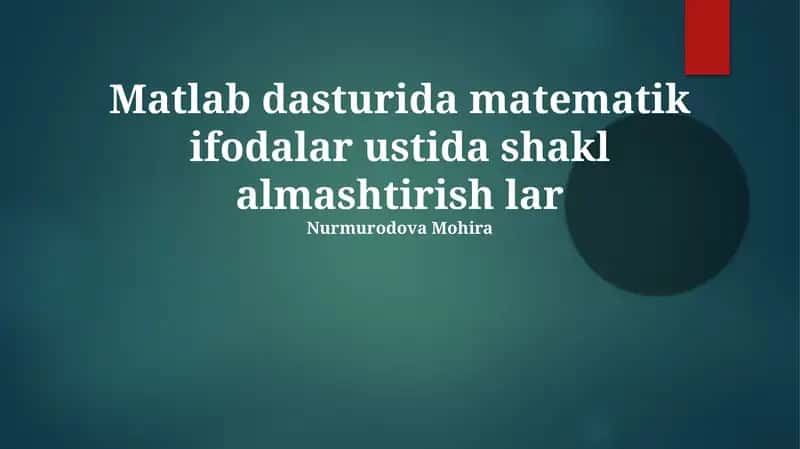 Matlab dasturida matematik ifodalar ustida shakl almashtirish lar 1