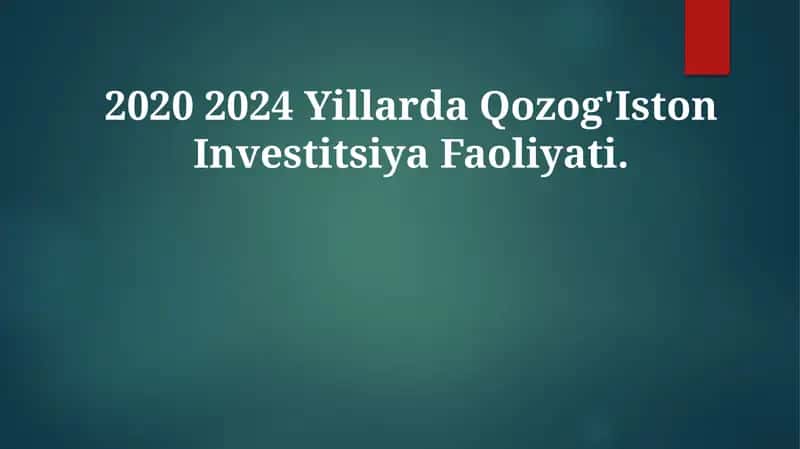 2020 2024 Yillarda Qozog'Iston Investitsiya Faoliyati 1