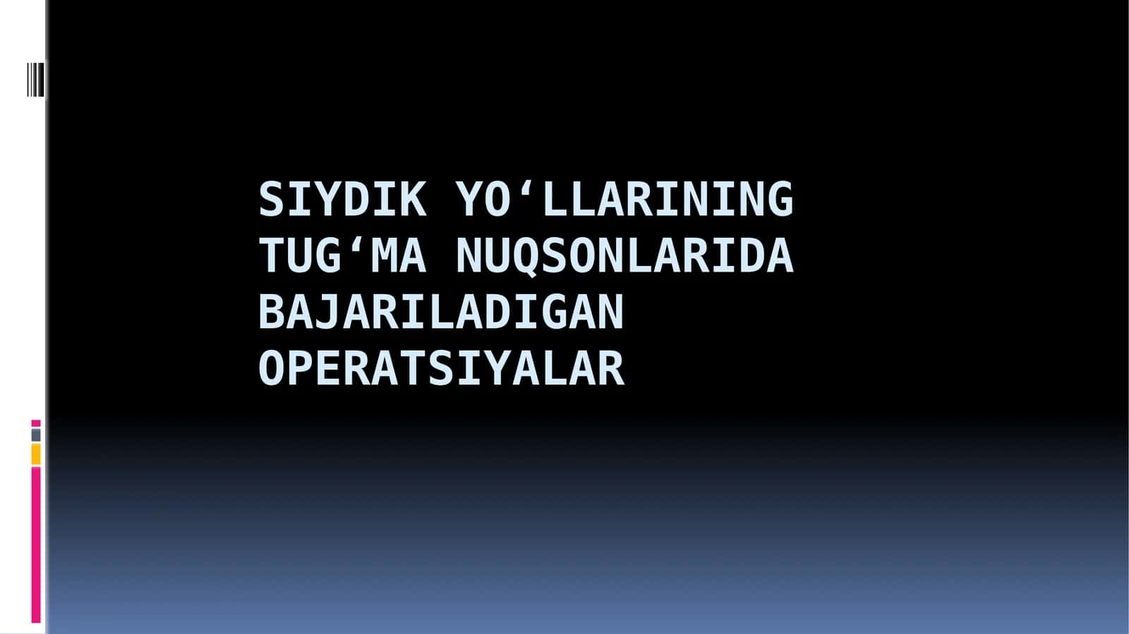 Siydik yoʻllarining tugʻma nuqsonlarida bajariladigan operatsiyalar 1