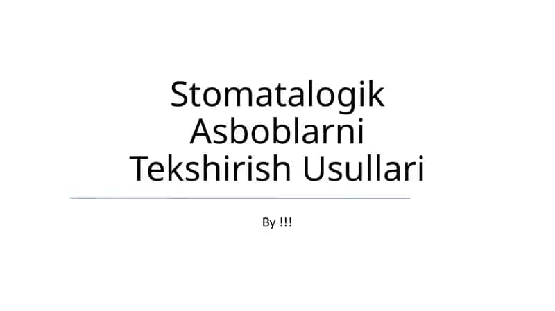 Stomatalogik Asboblarni Tekshirish Usullari 1
