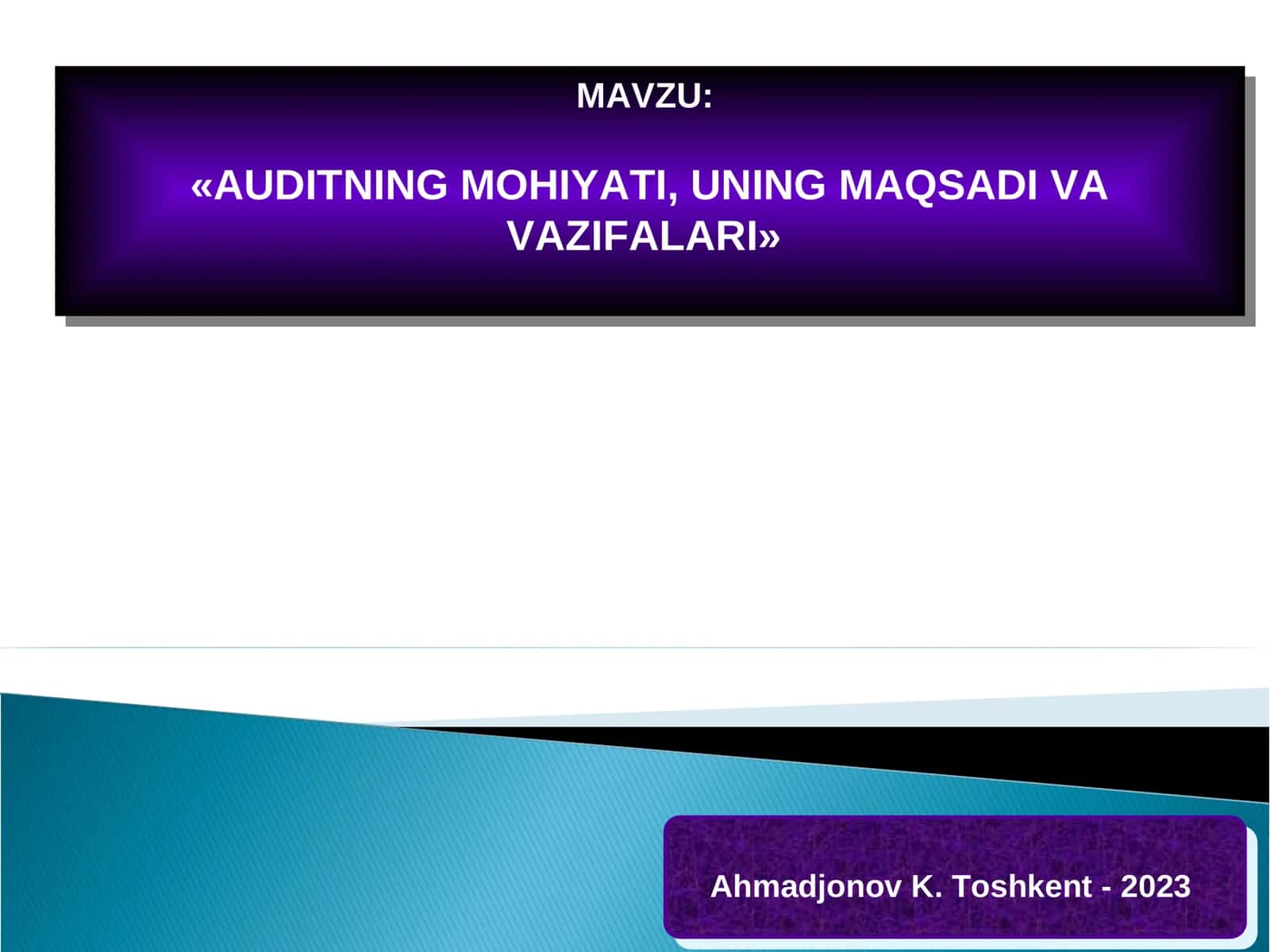«AUDITNING MOHIYATI, UNING MAQSADI VA VAZIFALARI» 1