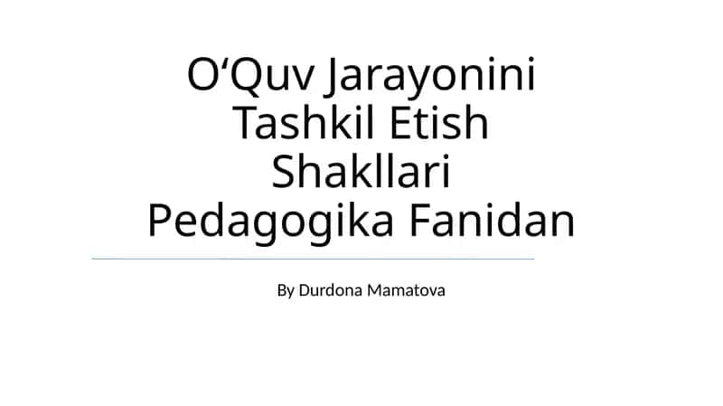 OʻQuv Jarayonini Tashkil Etish Shakllari Pedagogika Fanidan 1