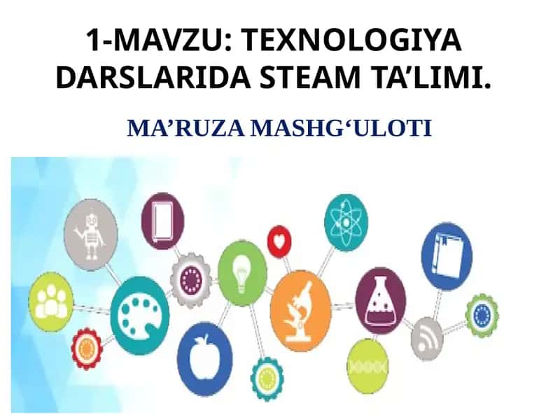 TEXNOLOGIYADARSLARIDA STEAM TA’LIMI 1