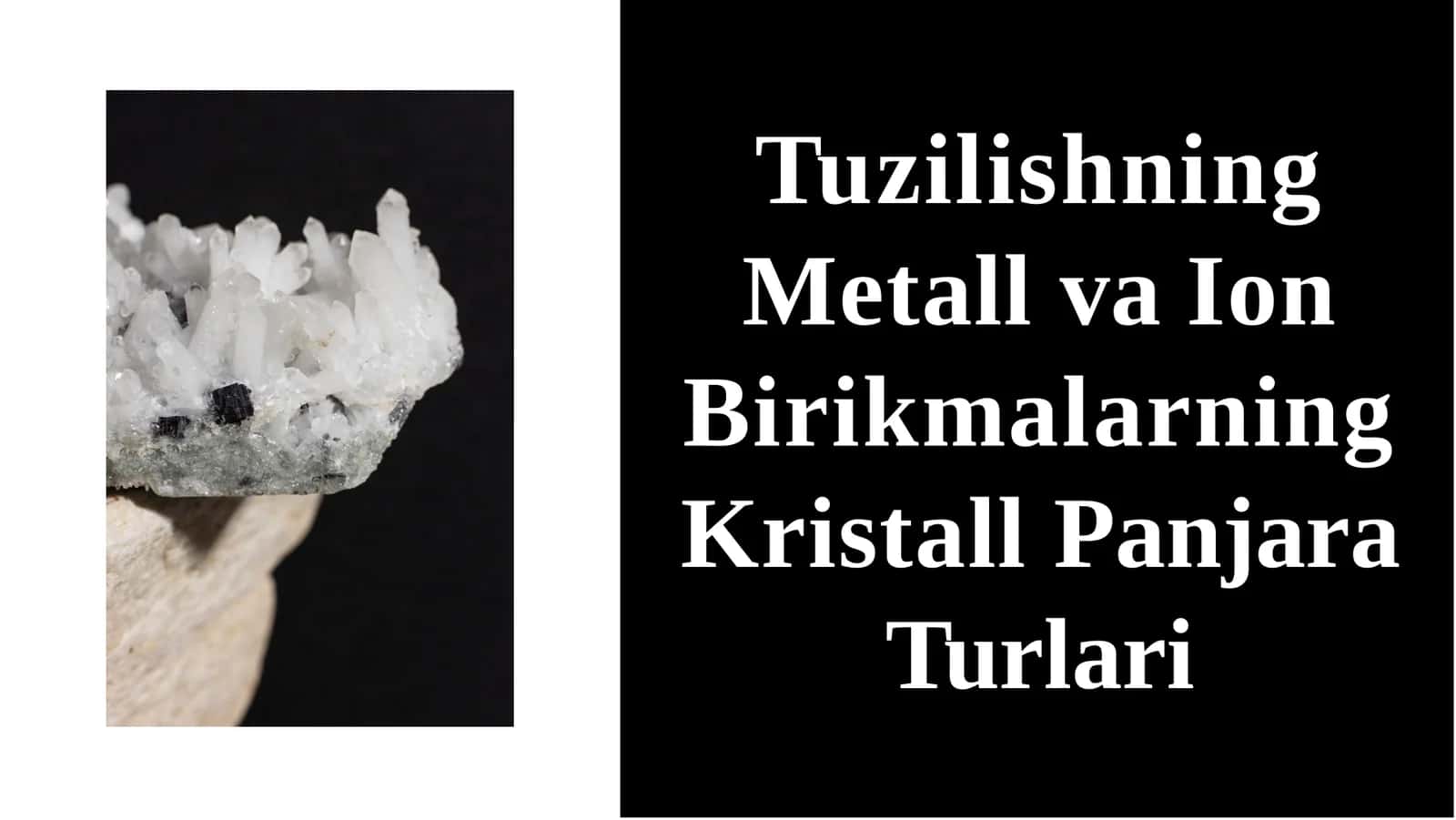 Metall va Ion Birikmalarning Kristall Panjara Turlari 1