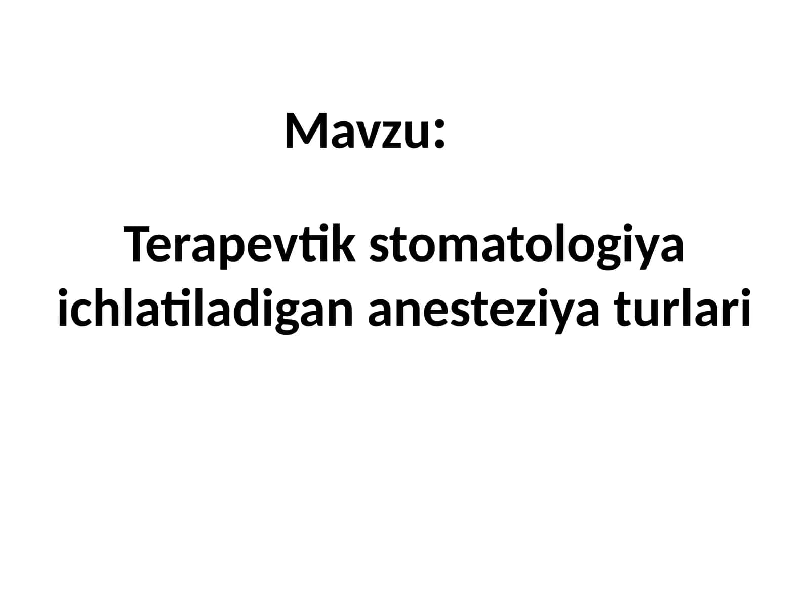 Terapevtik stomatologiyada ishlatiladigan anesteziya turlari 1