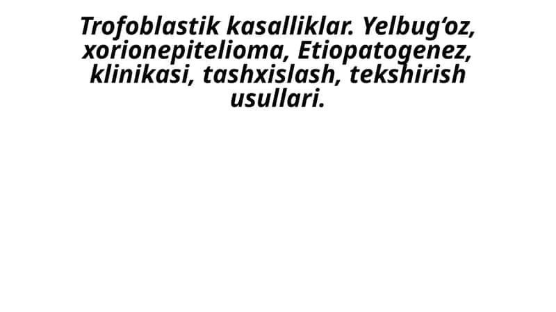 Trofoblastik kasalliklar (Gestatsion trofoblastik kasalliklar) 1