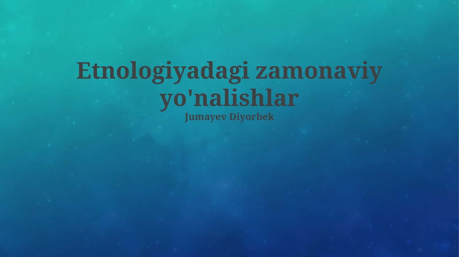 Etnologiyadagi zamonaviy yo'nalishlar 1