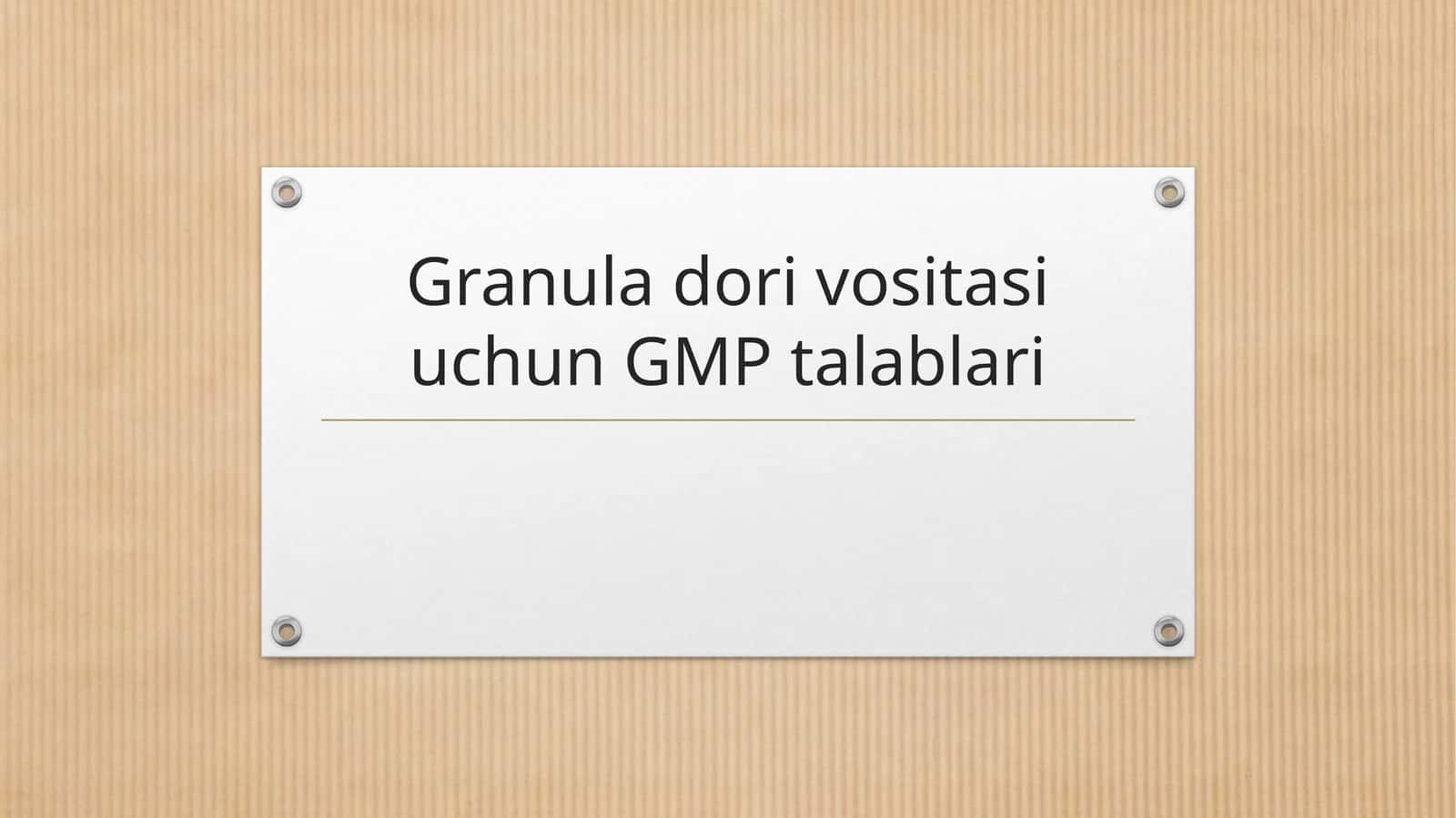 Granula dori vositasi uchun GMP talablari 1