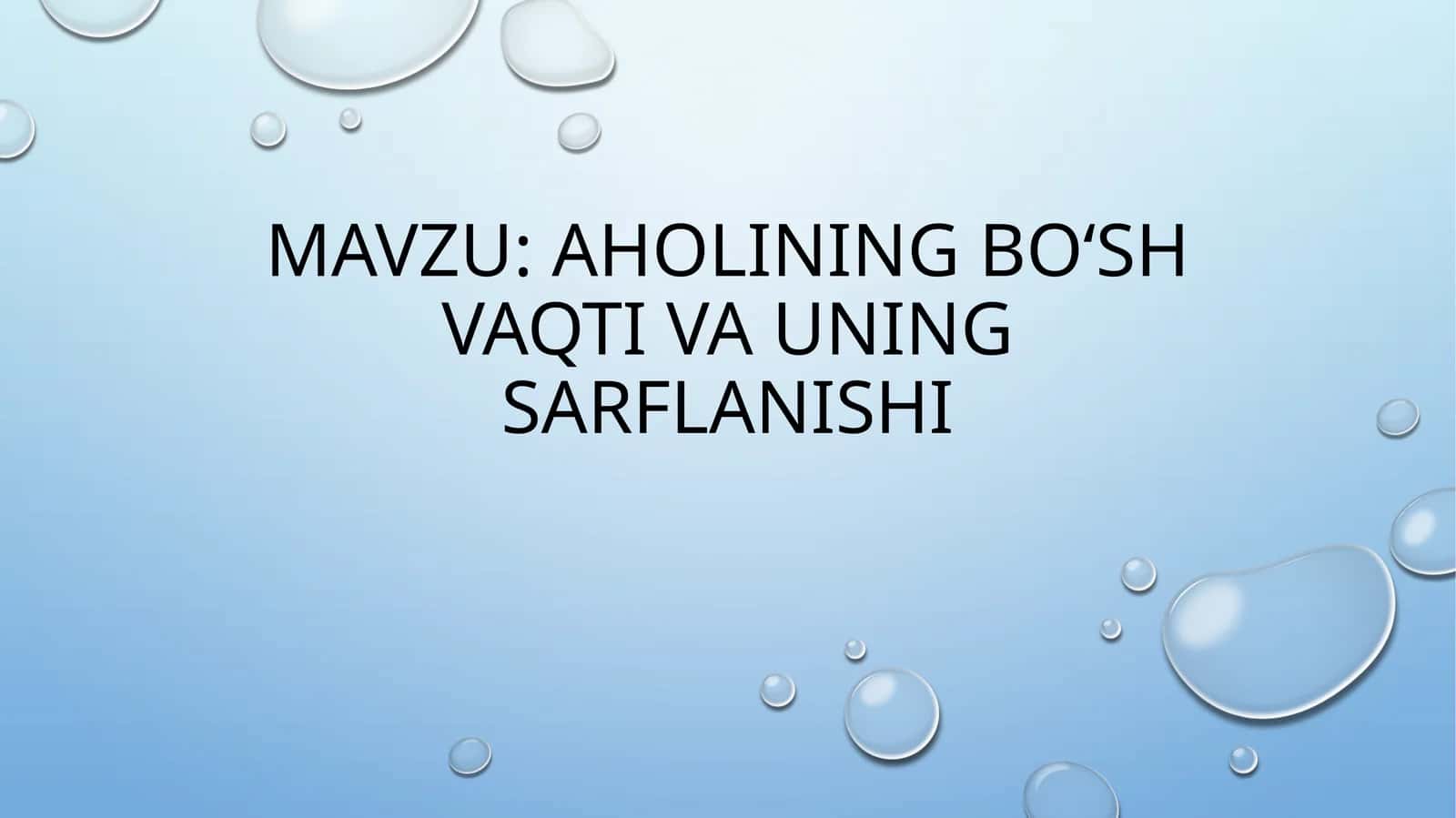 AHOLINING BO‘SH VAQTI VA UNING SARFLANISHI 1
