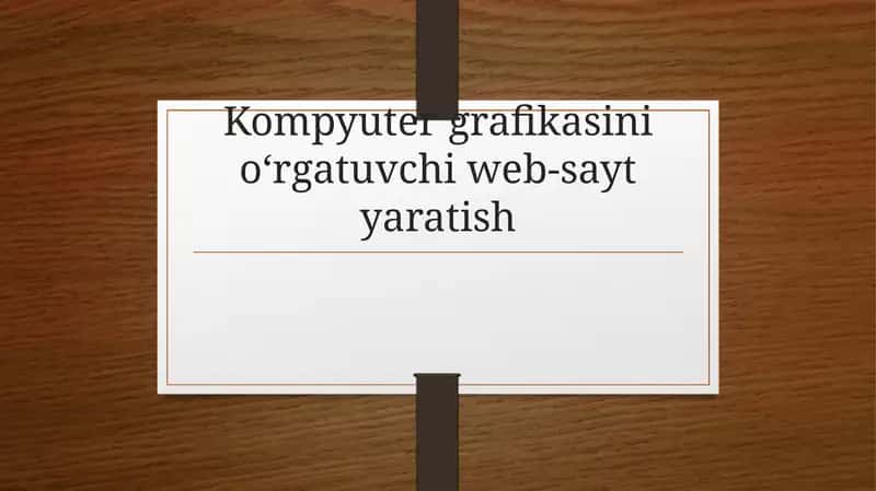 Kompyutergrafikasini o‘rgatuvchi web-sayt yaratish 1