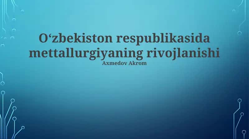 Oʻzbekiston mettallurgiyasining rivojlanishi 1