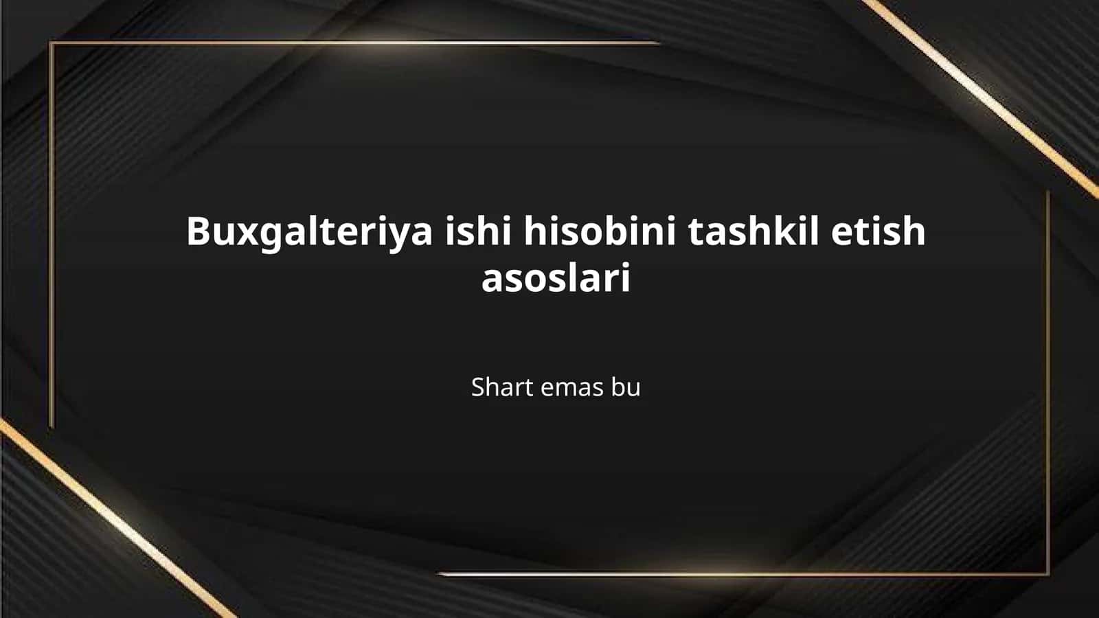 Buxgalteriya ishi hisobini tashkil etish asoslari 1