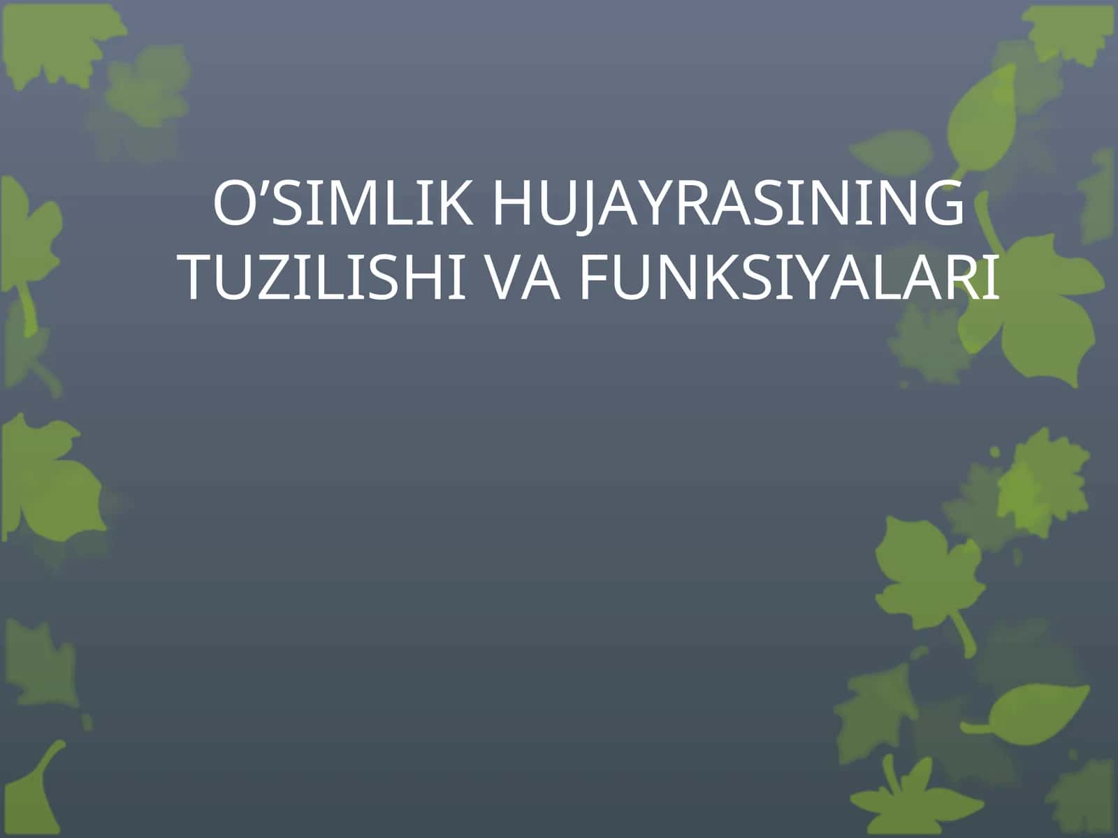 O`SIMLIK HUJAYRASINING TUZILISHI VA FUNKSIYALARI 1